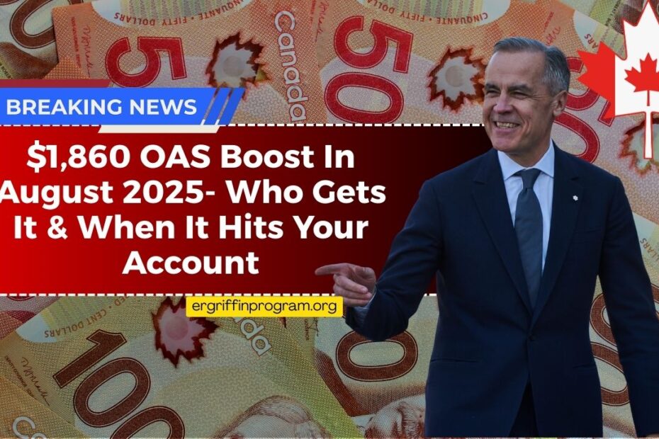 $1,860 OAS Boost In August 2025- Who Gets It & When It Hits Your Account