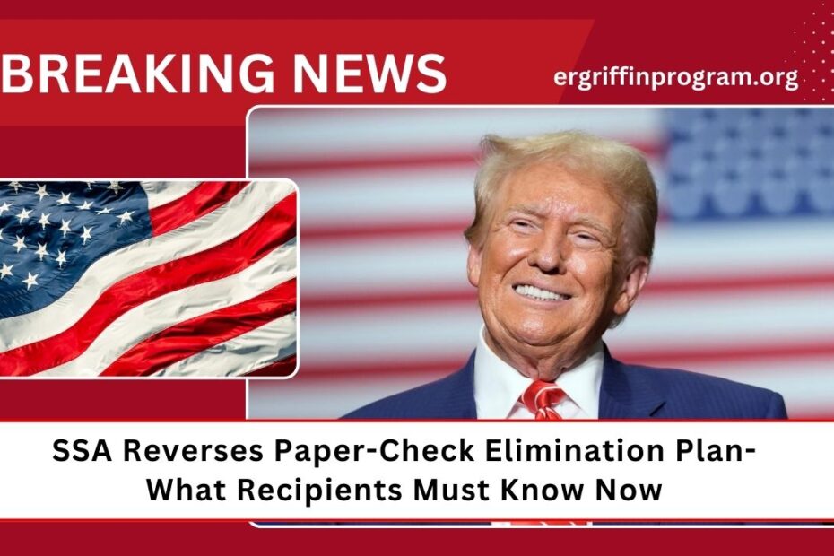 SSA Reverses Paper-Check Elimination Plan- What Recipients Must Know Now