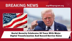 Social Security Celebrates 90 Years With Major Digital Transformation And Record Service Gains