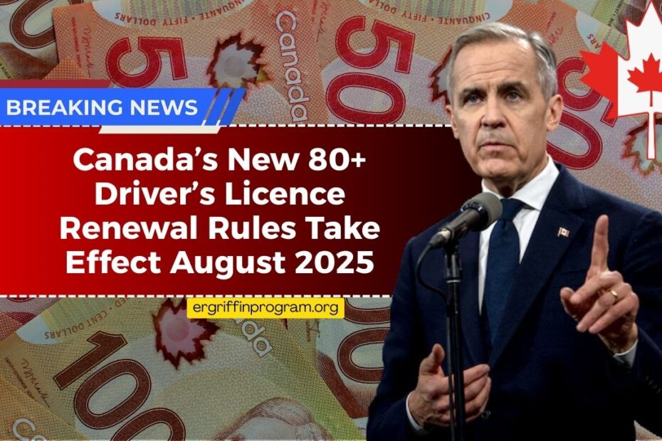Canada’s New 80+ Driver’s Licence Renewal Rules Take Effect August 2025 – Everything Seniors Need to Know