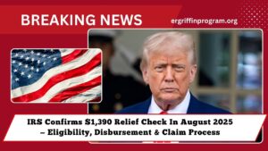 IRS Confirms $1,390 Relief Check In August 2025 — Eligibility, Disbursement & Claim Process