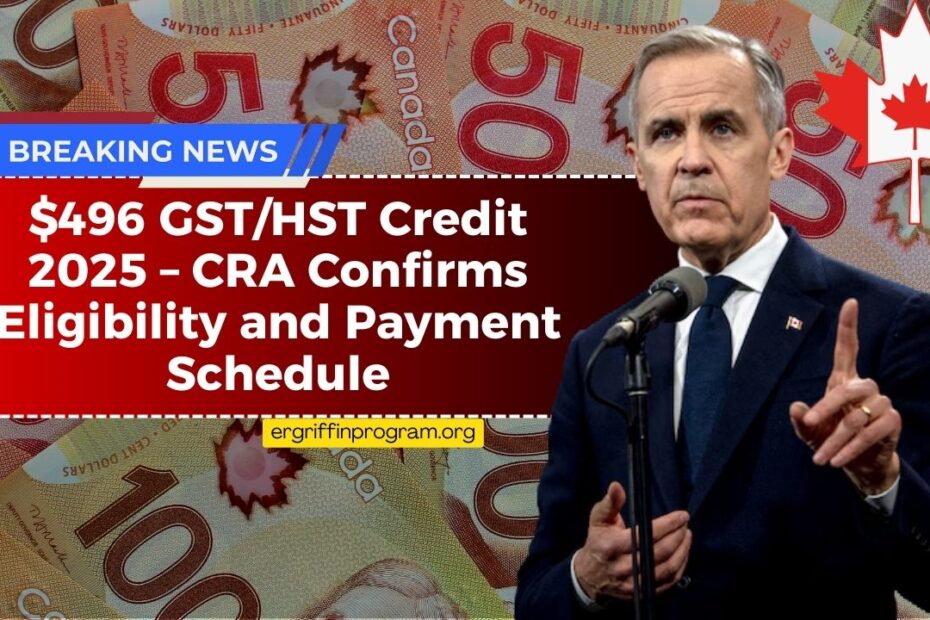 $496 GST/HST Credit 2025 –CRA Confirms Eligibility and Payment Schedule