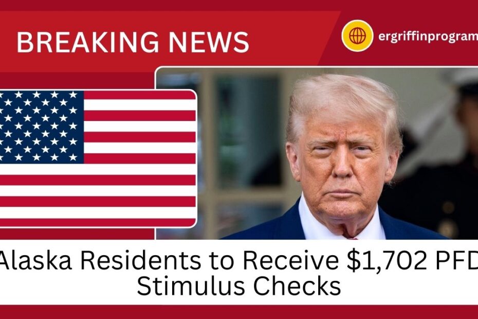 Alaska Residents to Receive $1,702 PFD Stimulus Checks: Important Dates and Eligibility Details