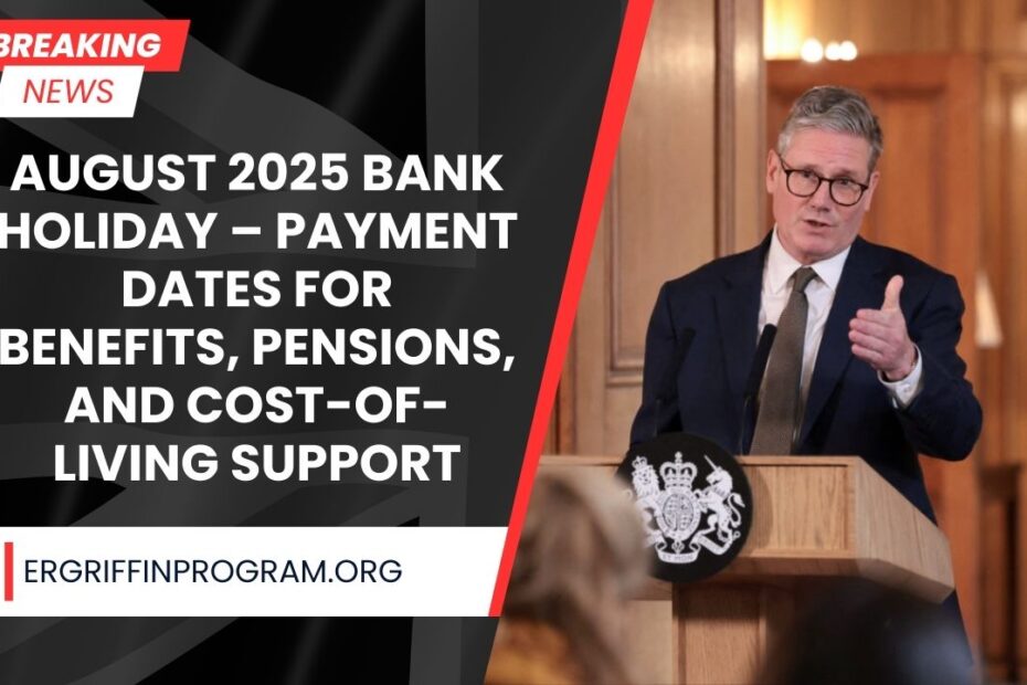 August 2025 Bank Holiday – Payment Dates For Benefits, Pensions, And Cost-Of-Living Support