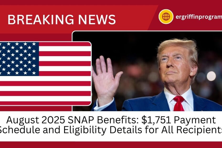 August 2025 SNAP Benefits: $1,751 Payment Schedule and Eligibility Details for All Recipients
