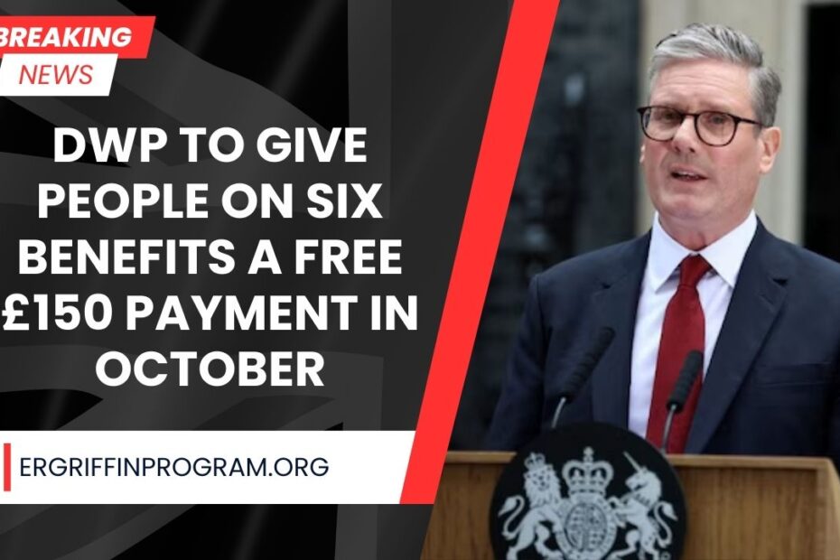 DWP to Give People on Six Benefits a Free £150 Payment in October