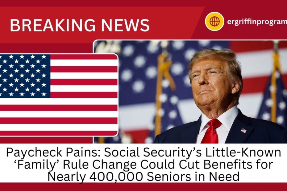 Paycheck Pains: Social Security’s Little-Known ‘Family’ Rule Change Could Cut Benefits for Nearly 400,000 Seniors in Need