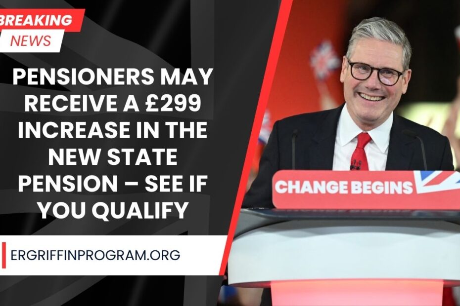 Pensioners May Receive a £299 Increase in the New State Pension – See If You Qualify