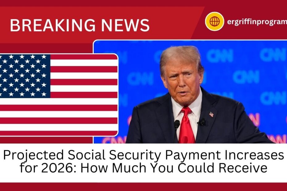 Projected Social Security Payment Increases for 2026: How Much You Could Receive