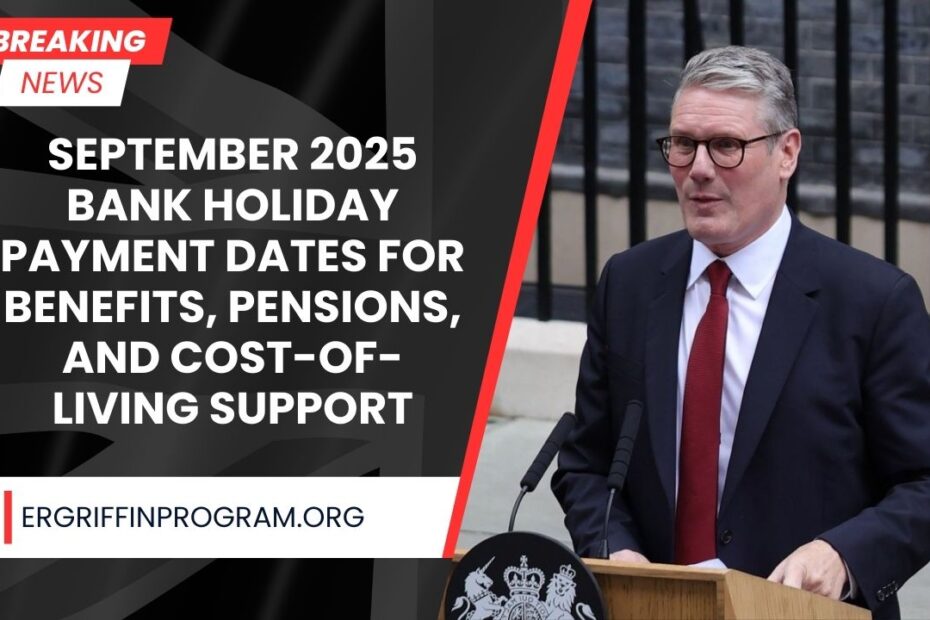 September 2025 Bank Holiday Payment Dates For Benefits, Pensions, And Cost-Of-Living Support