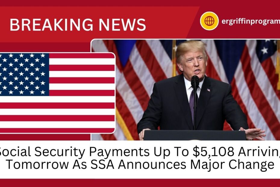Social Security Payments Up To $5,108 Arriving Tomorrow As SSA Announces Major Change – Why Benefit Amounts Can Differ